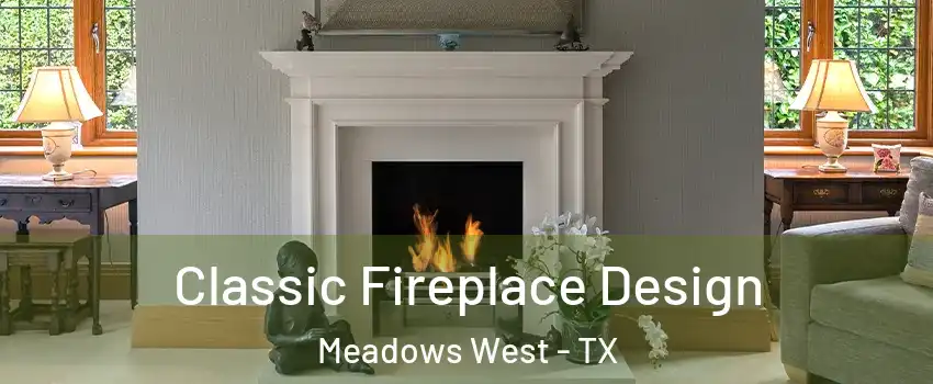 Classic Fireplace Design Meadows West - TX
