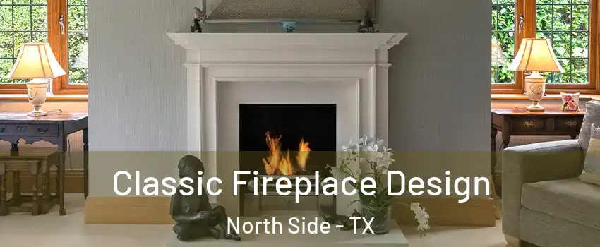 Classic Fireplace Design North Side - TX