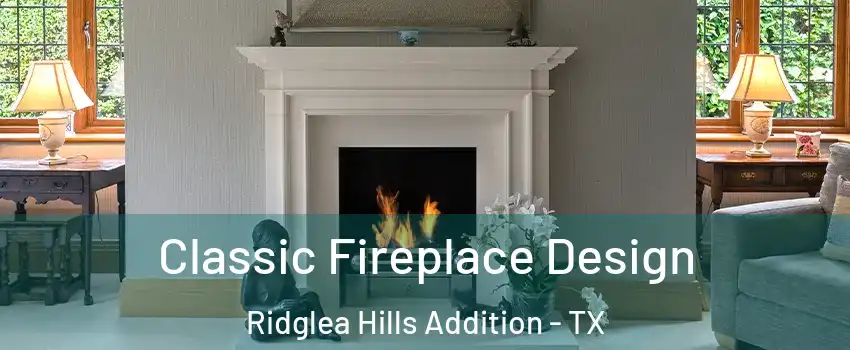 Classic Fireplace Design Ridglea Hills Addition - TX