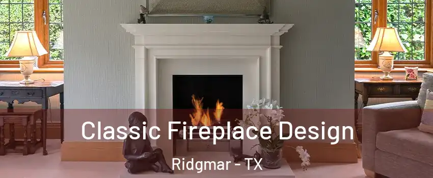 Classic Fireplace Design Ridgmar - TX
