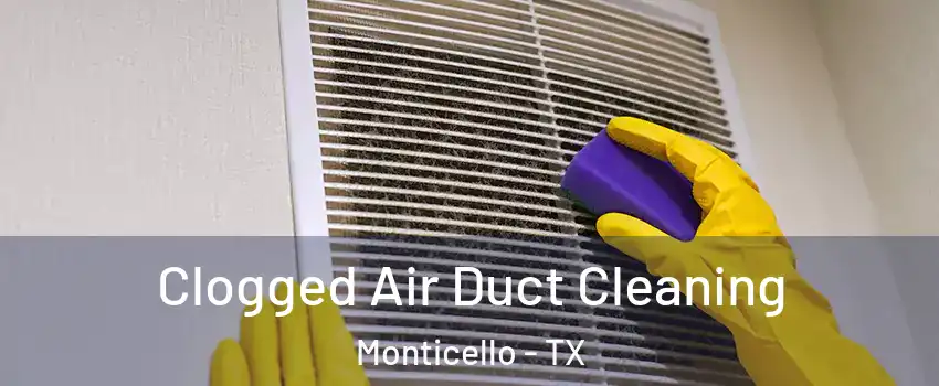 Clogged Air Duct Cleaning Monticello - TX