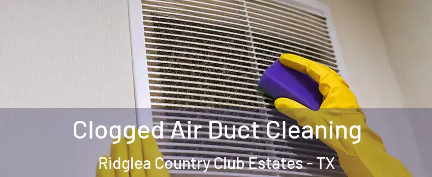 Clogged Air Duct Cleaning Ridglea Country Club Estates - TX