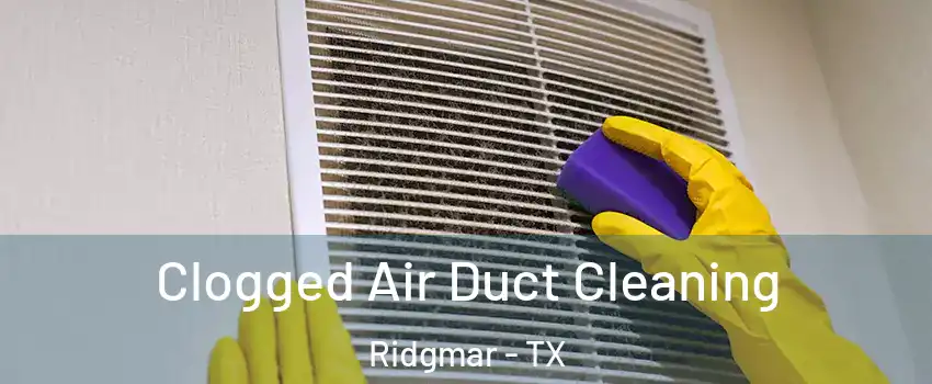 Clogged Air Duct Cleaning Ridgmar - TX