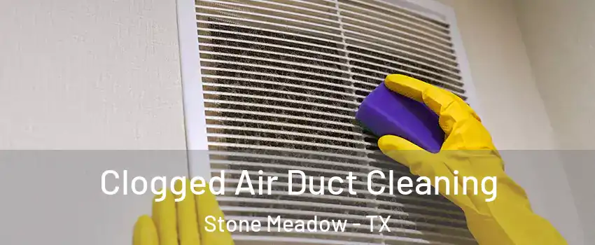 Clogged Air Duct Cleaning Stone Meadow - TX