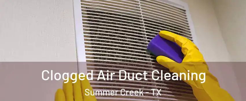 Clogged Air Duct Cleaning Summer Creek - TX