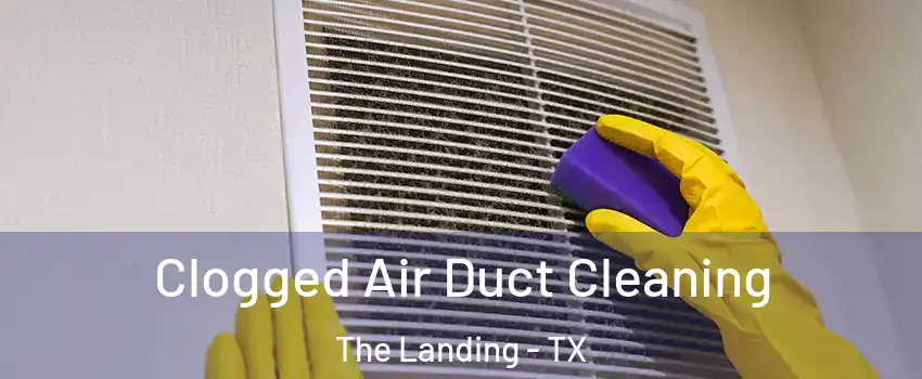 Clogged Air Duct Cleaning The Landing - TX