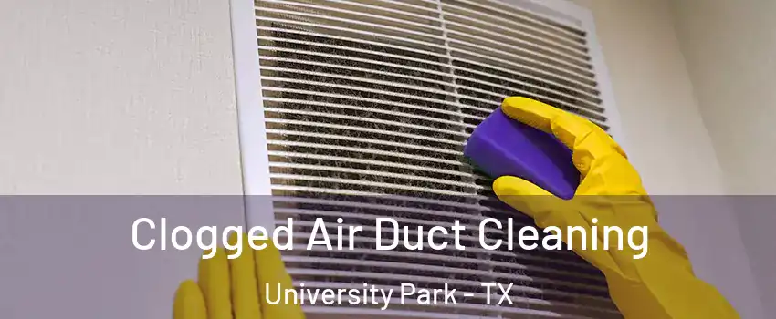 Clogged Air Duct Cleaning University Park - TX