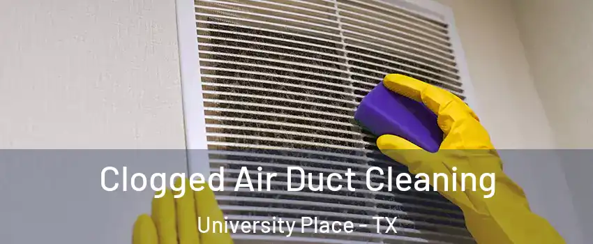 Clogged Air Duct Cleaning University Place - TX