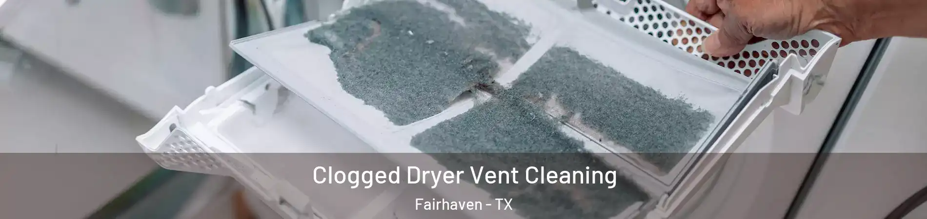 Clogged Dryer Vent Cleaning Fairhaven - TX