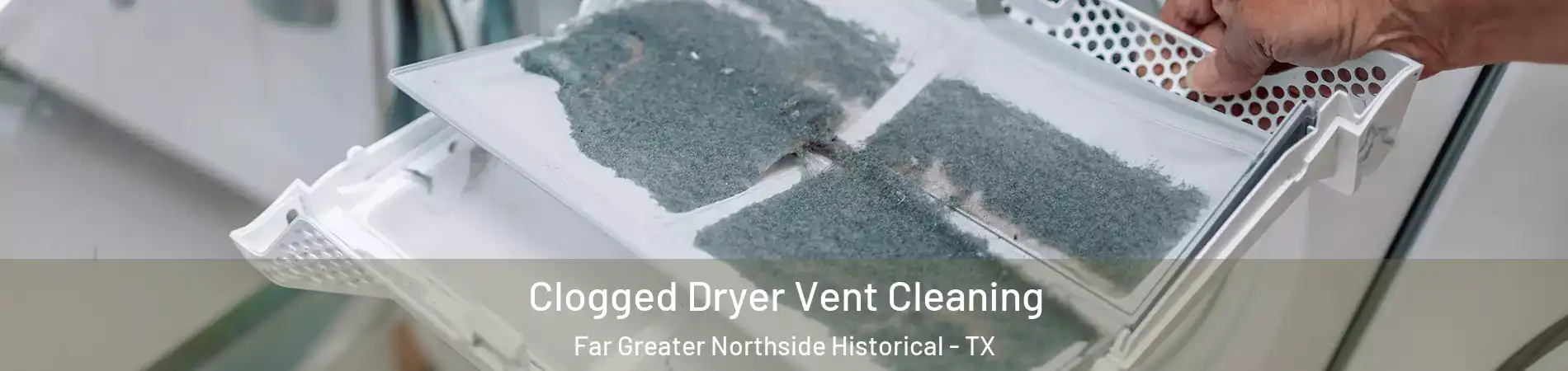 Clogged Dryer Vent Cleaning Far Greater Northside Historical - TX