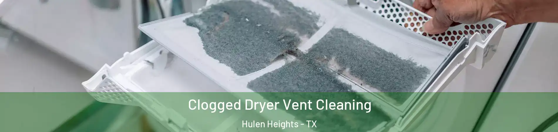 Clogged Dryer Vent Cleaning Hulen Heights - TX