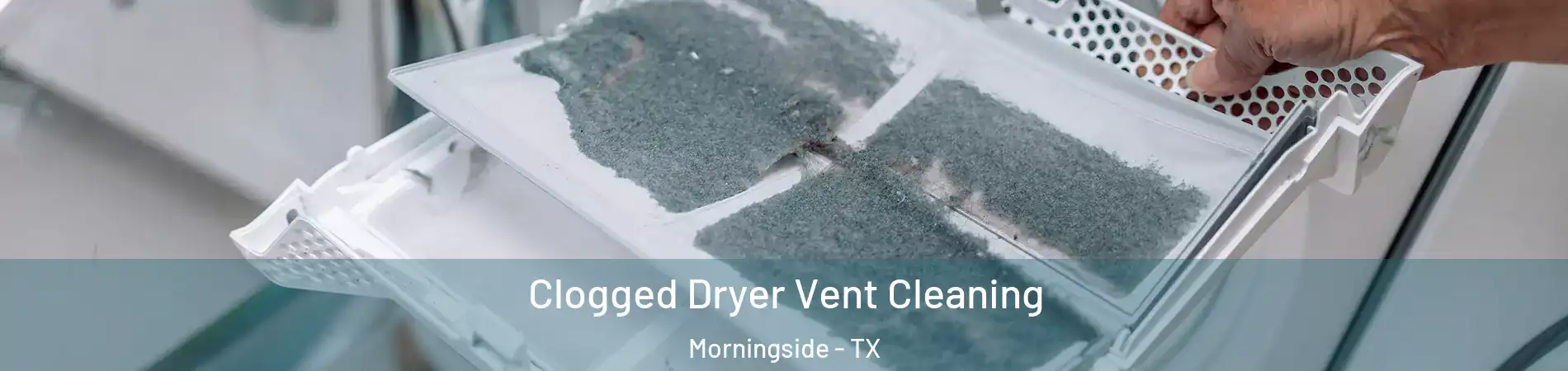 Clogged Dryer Vent Cleaning Morningside - TX