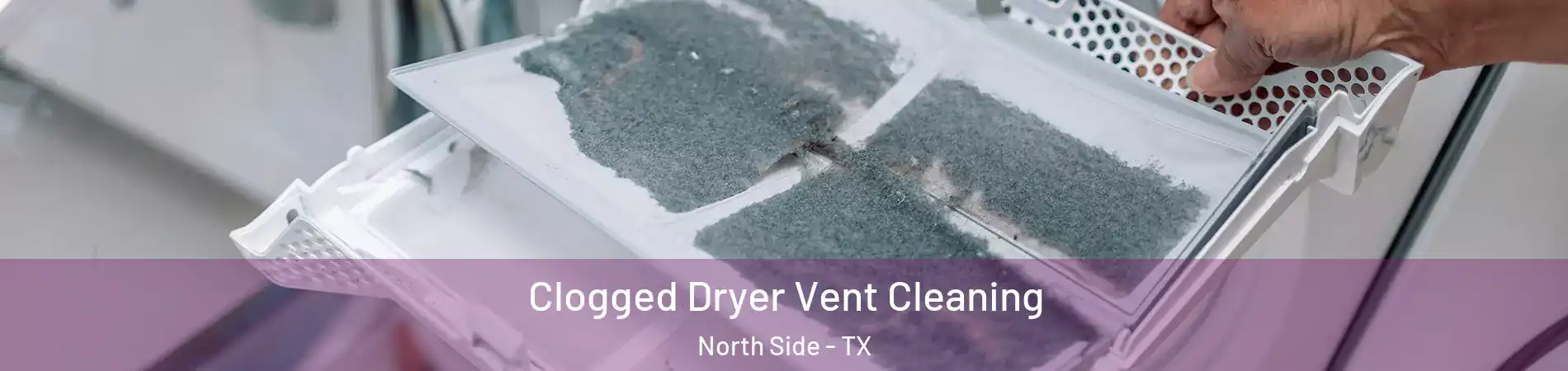 Clogged Dryer Vent Cleaning North Side - TX