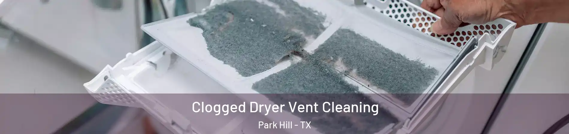 Clogged Dryer Vent Cleaning Park Hill - TX