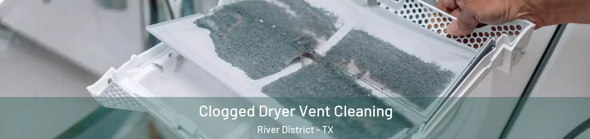 Clogged Dryer Vent Cleaning River District - TX