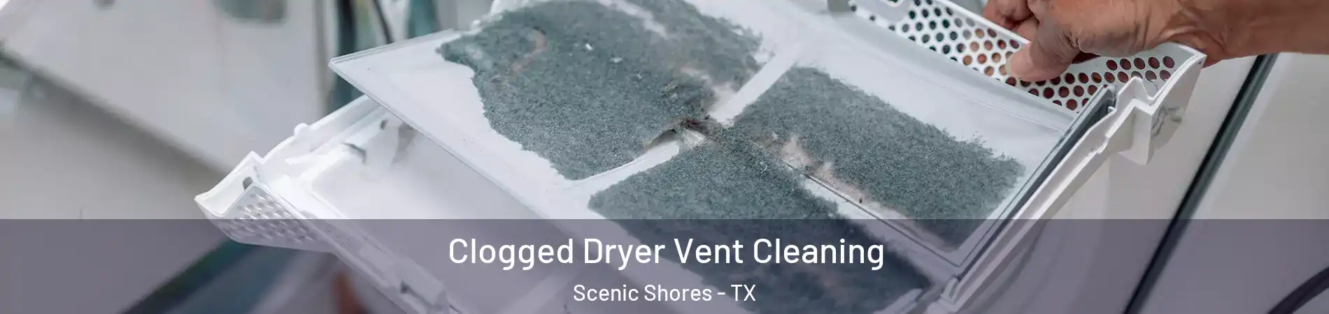 Clogged Dryer Vent Cleaning Scenic Shores - TX