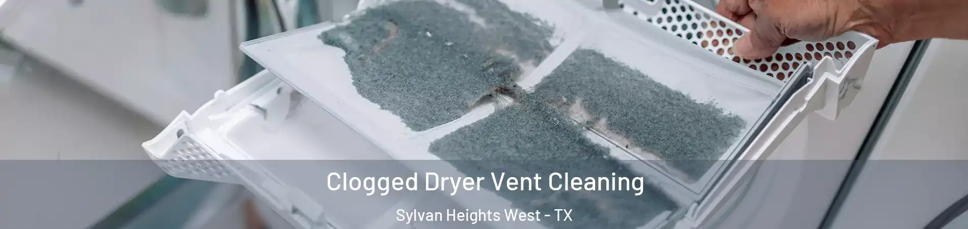 Clogged Dryer Vent Cleaning Sylvan Heights West - TX