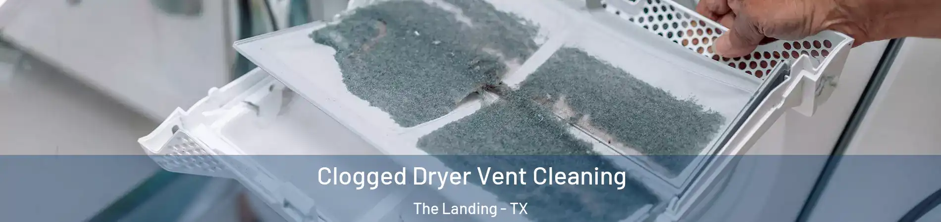 Clogged Dryer Vent Cleaning The Landing - TX