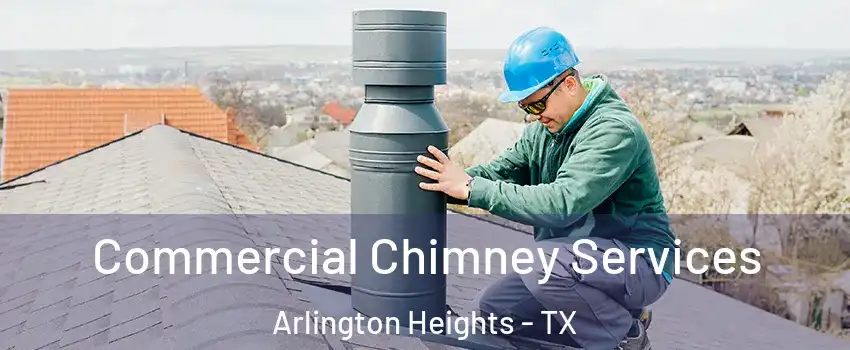 Commercial Chimney Services Arlington Heights - TX