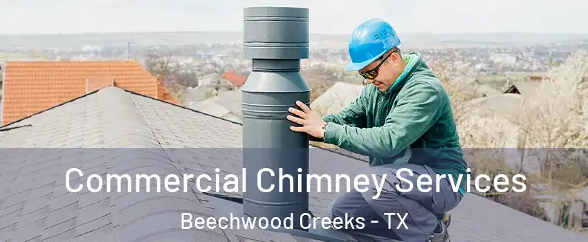 Commercial Chimney Services Beechwood Creeks - TX