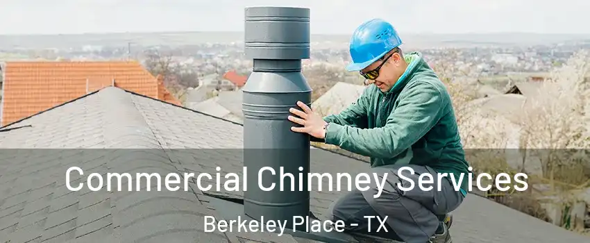 Commercial Chimney Services Berkeley Place - TX