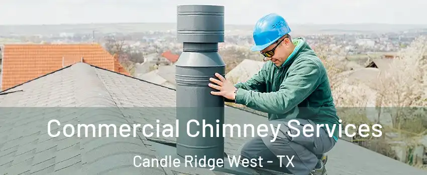 Commercial Chimney Services Candle Ridge West - TX