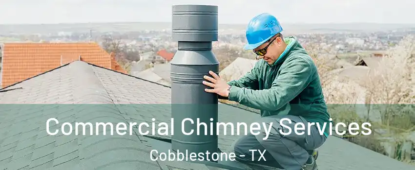 Commercial Chimney Services Cobblestone - TX