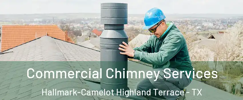 Commercial Chimney Services Hallmark-Camelot Highland Terrace - TX