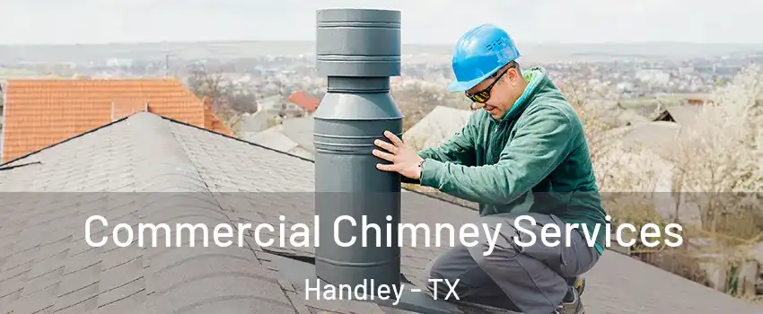 Commercial Chimney Services Handley - TX