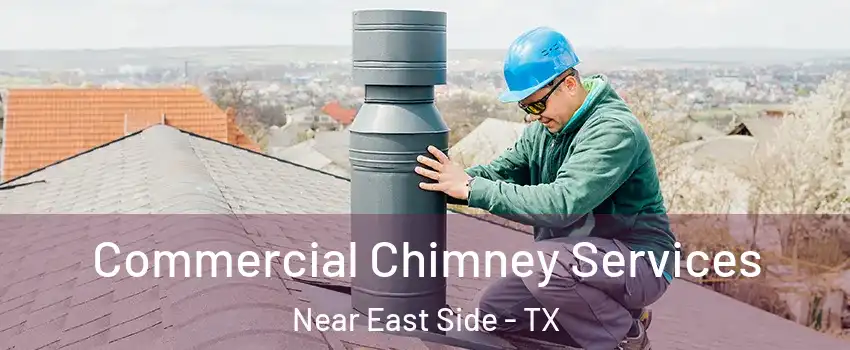 Commercial Chimney Services Near East Side - TX