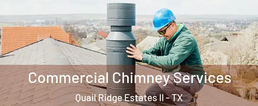 Commercial Chimney Services Quail Ridge Estates II - TX