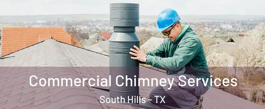 Commercial Chimney Services South Hills - TX