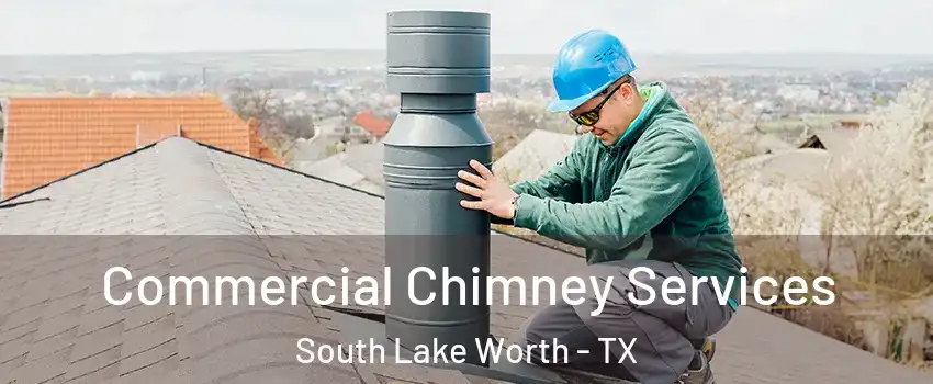 Commercial Chimney Services South Lake Worth - TX