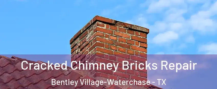 Cracked Chimney Bricks Repair Bentley Village-Waterchase - TX