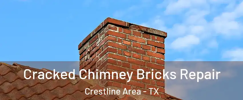 Cracked Chimney Bricks Repair Crestline Area - TX