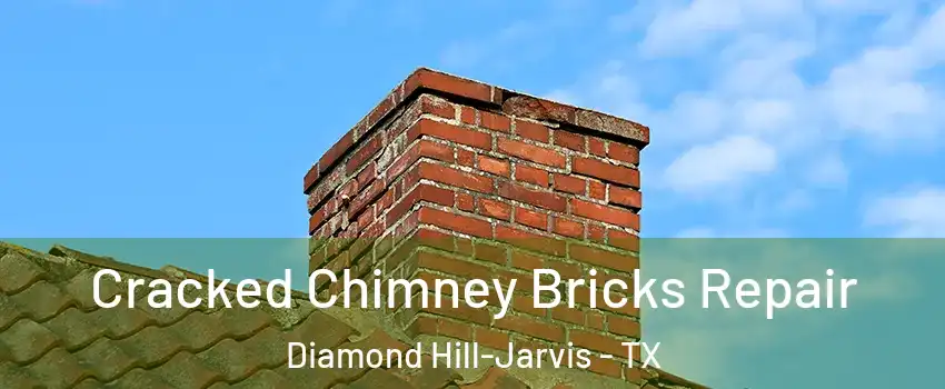 Cracked Chimney Bricks Repair Diamond Hill-Jarvis - TX