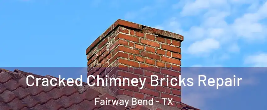 Cracked Chimney Bricks Repair Fairway Bend - TX