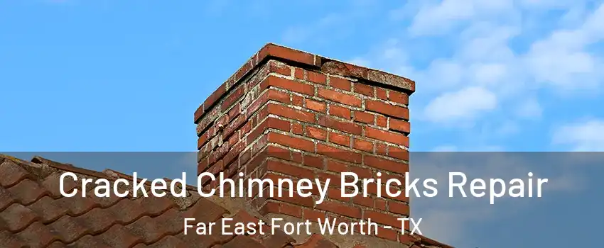 Cracked Chimney Bricks Repair Far East Fort Worth - TX