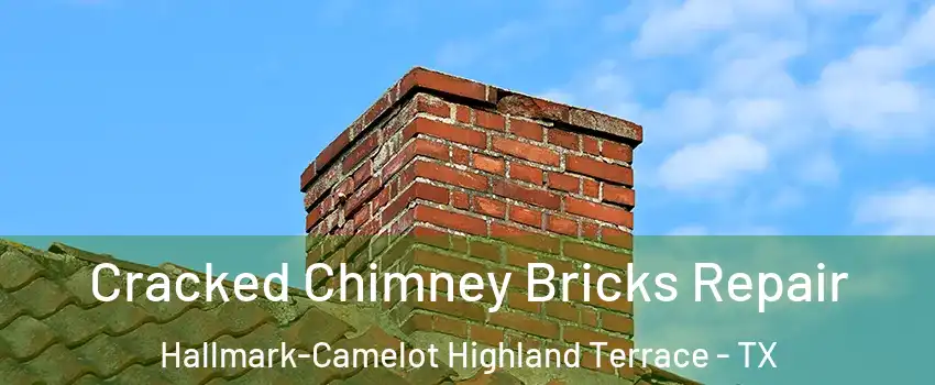 Cracked Chimney Bricks Repair Hallmark-Camelot Highland Terrace - TX
