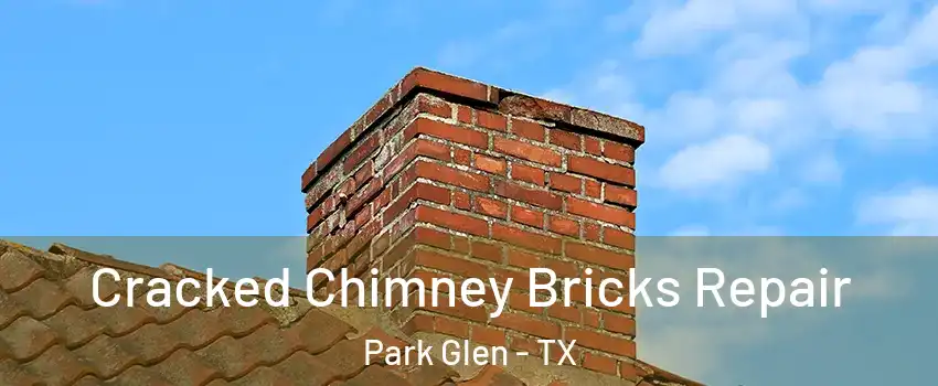 Cracked Chimney Bricks Repair Park Glen - TX