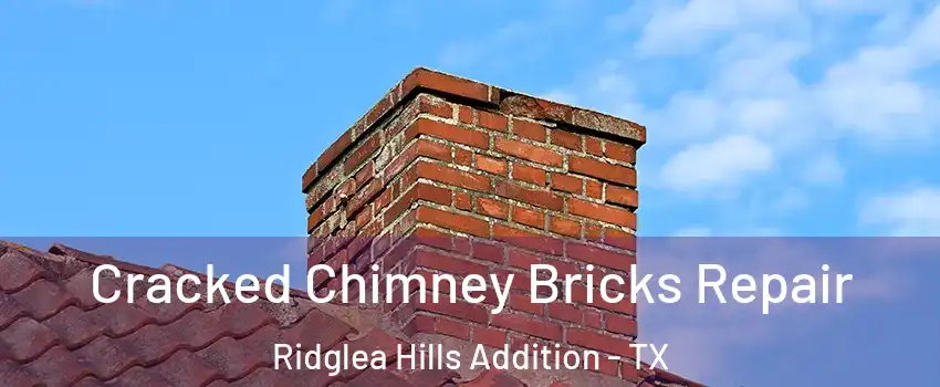 Cracked Chimney Bricks Repair Ridglea Hills Addition - TX