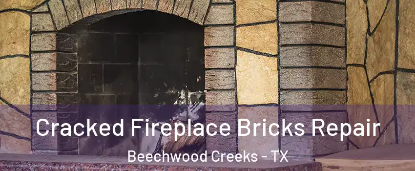 Cracked Fireplace Bricks Repair Beechwood Creeks - TX