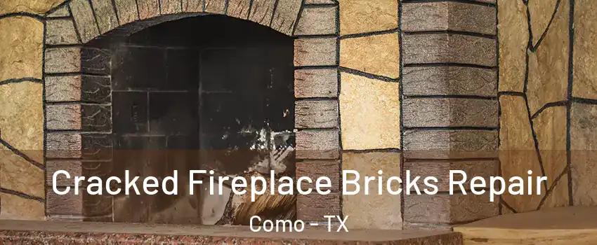 Cracked Fireplace Bricks Repair Como - TX