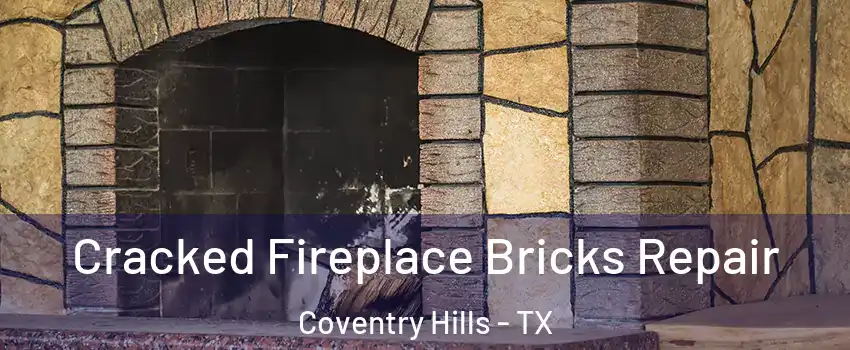 Cracked Fireplace Bricks Repair Coventry Hills - TX