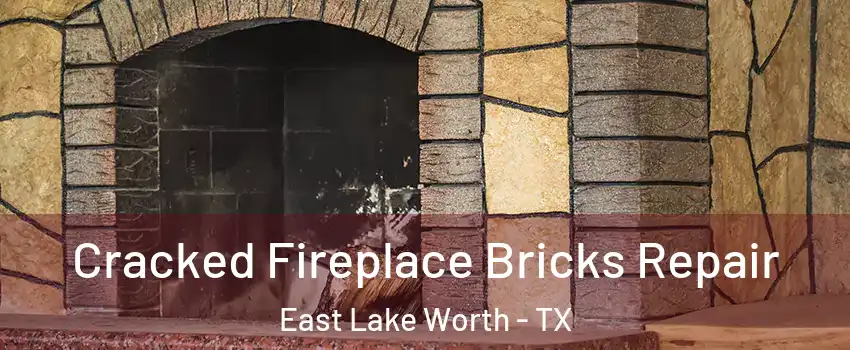 Cracked Fireplace Bricks Repair East Lake Worth - TX