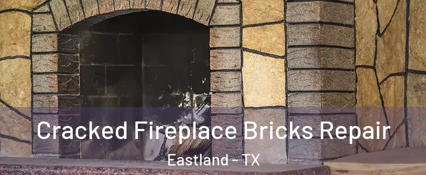 Cracked Fireplace Bricks Repair Eastland - TX