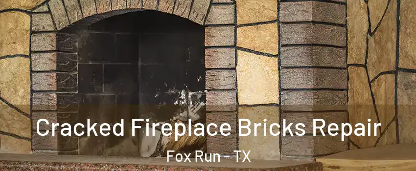 Cracked Fireplace Bricks Repair Fox Run - TX