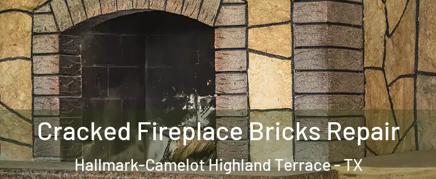 Cracked Fireplace Bricks Repair Hallmark-Camelot Highland Terrace - TX