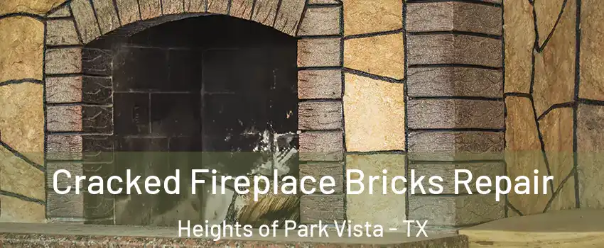 Cracked Fireplace Bricks Repair Heights of Park Vista - TX