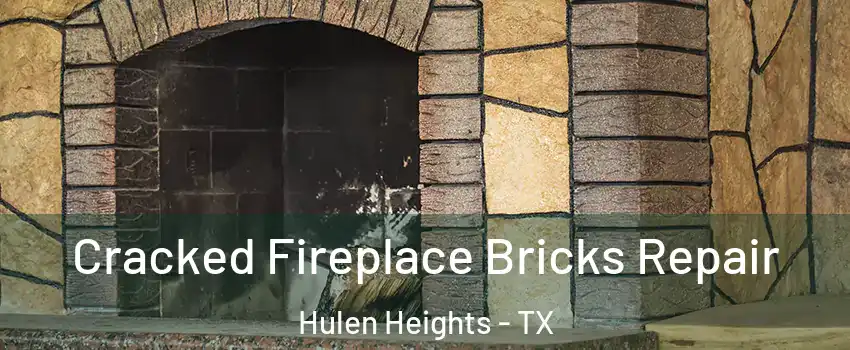 Cracked Fireplace Bricks Repair Hulen Heights - TX